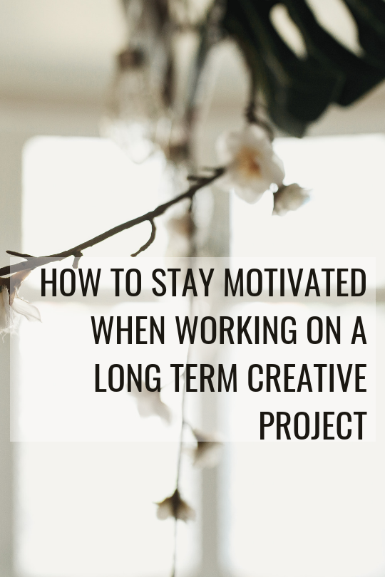 how to stay motivated when working on a long term creative project